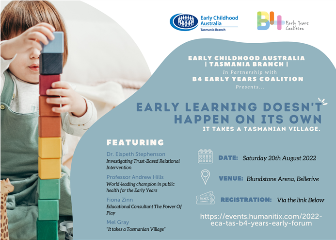 Early Childhood Australia - Tasmanian Branch and B4 Early Years Coalition are pleased to present the 2022 Early Learning Doesn't Happen on its own